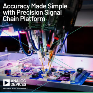 ADI Precision Signal Chain Platform Photo Accuracy Made Simple with Analog Devices’ Precision Signal Chain Platform