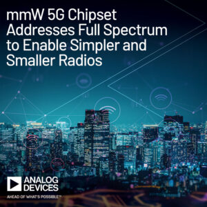 ADI mmW 5G Chipset Photo 850x850 1 Analog Devices’ mmW 5G Chipset Addresses Full 5G NR FR2 Spectrum to Enable Simpler and Smaller Radios
