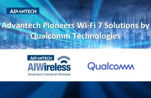 ADV538A Qualcomm to Pioneer Industrial Wi Fi 7 Solutions Advantech Collaborates with Qualcomm to Pioneer Industrial Wi-Fi 7 Solutions