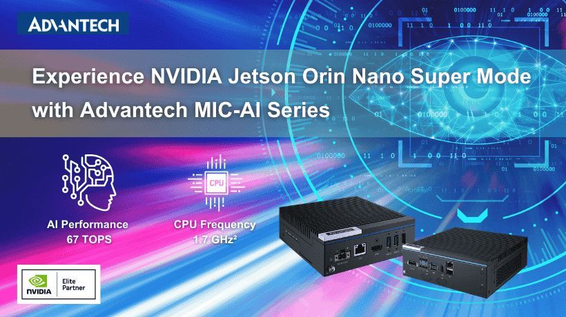 Advantech MIC-AI Computer System Powered by NVIDIA Jetson Orin Nano Series Supports Super Mode for Exceptional Generative AI and Edge AI Performance