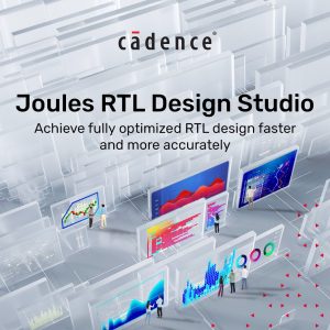 CA632 Image Cadence Unveils Joules RTL Design Studio, Delivering Breakthrough Gains in RTL Productivity and Quality of Results
