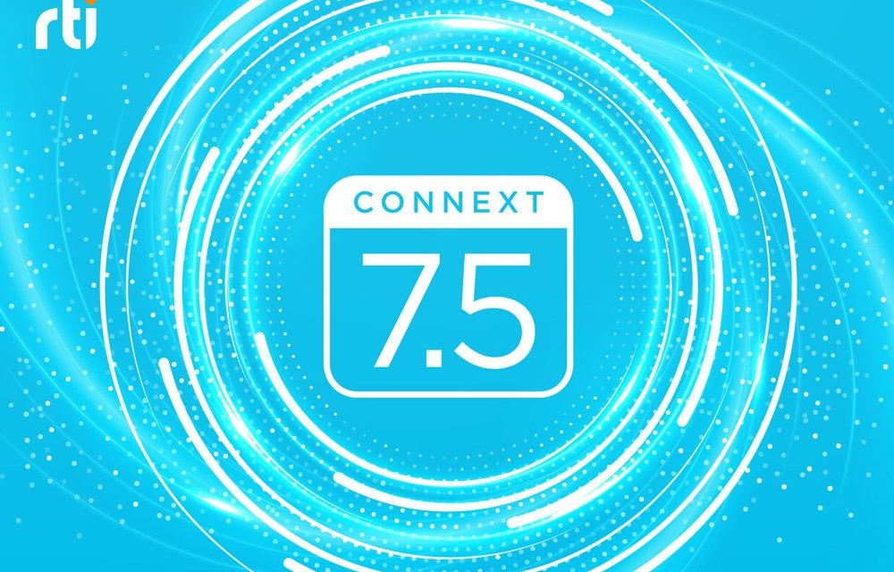 RTI Connext 7.5: The Top 3 Advantages for Developers