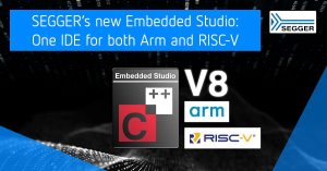 EmbeddedStudio V8 012 SEGGER’s new Embedded Studio: One IDE for both Arm and RISC-V