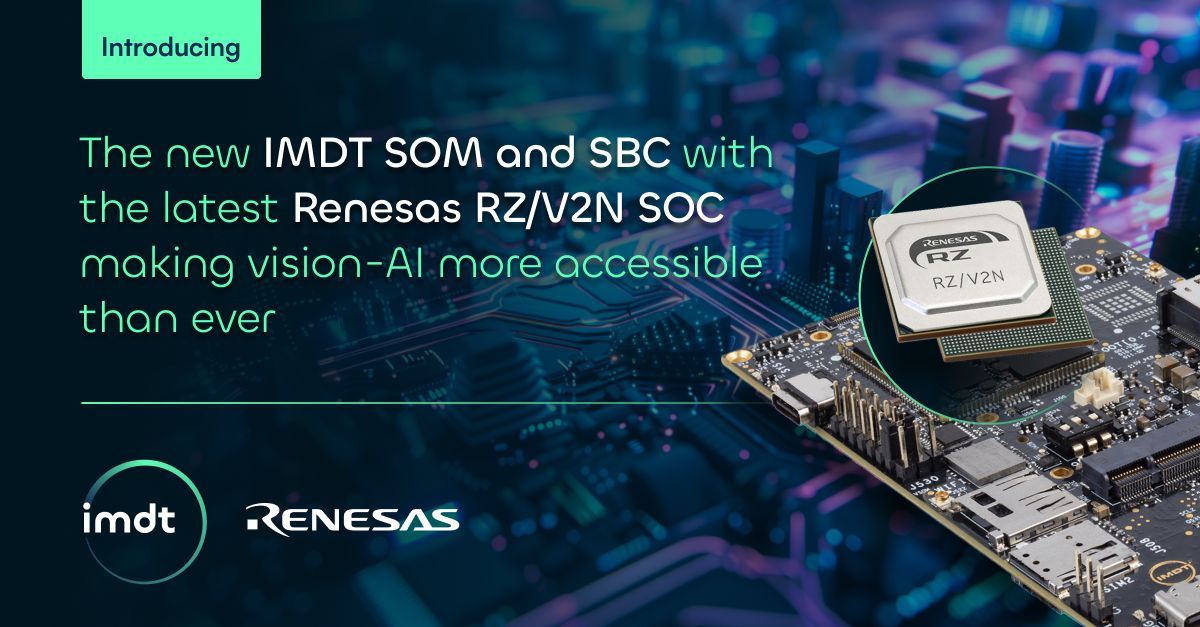 IMDT EXPANDS EDGE-AI OFFERINGS WITH NEW SOM AND SBC POWERED BY RENESAS RZ/V2N PROCESSOR