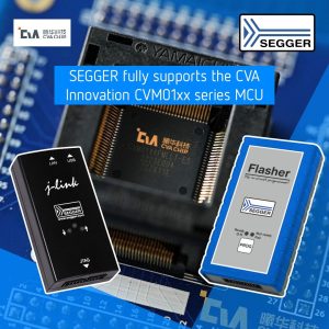 J Link Flasher CVA SEGGER and CVA Innovation partner to fully support the CVM01xx series MCU