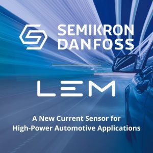 LC304 Image LEM Danfoss Semikron LEM and Semikron Danfoss co-design new current sensor ideal for high-power automotive applications