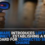 Loftware introduces Loftware Connect, establishing a new standard for connected supply chains
