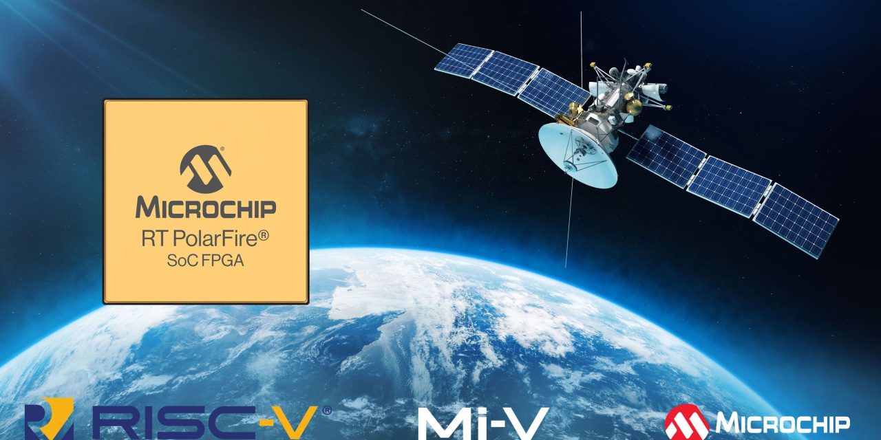 Radiation-Tolerant PolarFire SoC FPGAs Offer Low Power, Zero Configuration Upsets, RISC-V Architecture for Space Applications