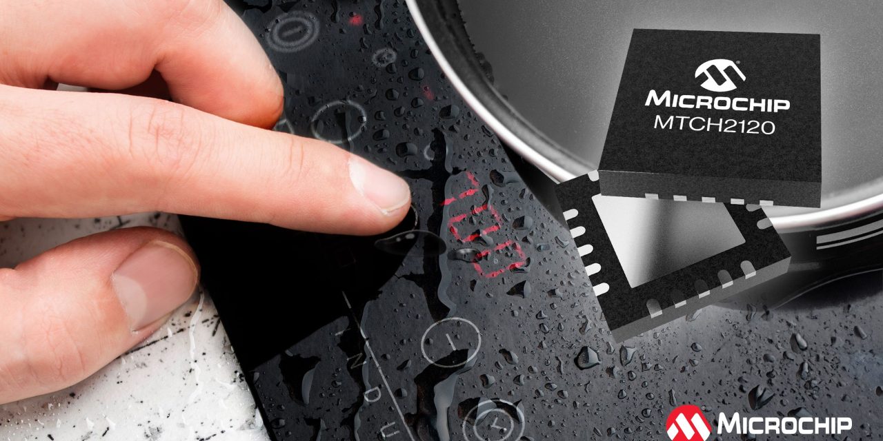 Microchip Adds MTCH2120 to its Portfolio of Turnkey Capacitive  Touch Controllers