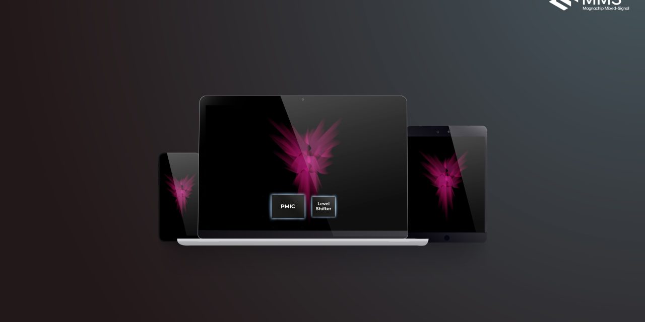 Magnachip Mixed-Signal Unveils Power Management IC and Level Shifter for Display Panels in IT Devices