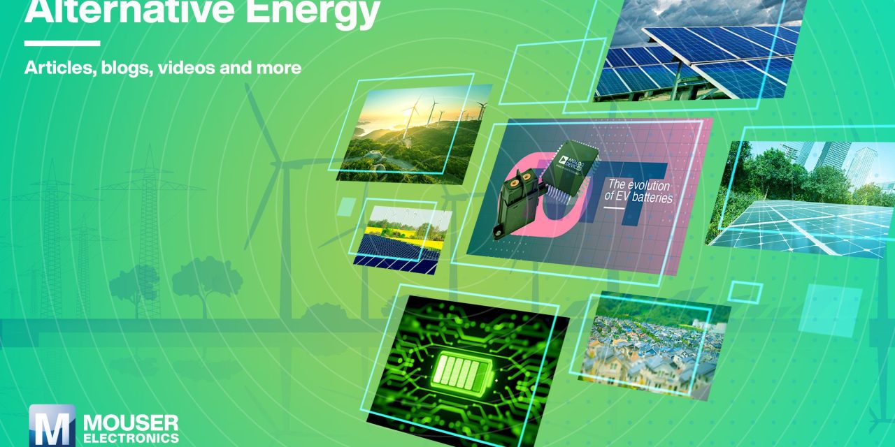 Mouser Electronics Offers Alternative Energy Resource Hub with Trusted Products for Design Engineers