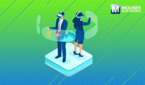 MR544AImmersiveTechnologyResourceHub The Latest News from Mouser Electronics
