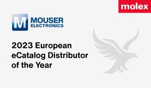 MR566AMolex2023EuropeaneCatalogDistributorOfTheYearAward The Latest News from Mouser Electronics
