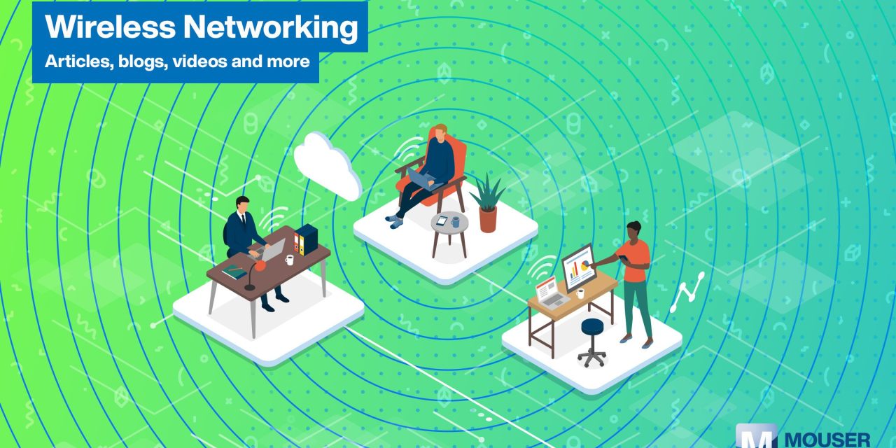 Mouser Empowers Engineers with Cutting-Edge Wireless Networking Hub