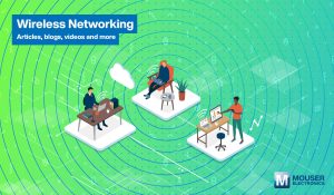 MR609AWirelessNetworkingHub Mouser Empowers Engineers with Cutting-Edge Wireless Networking Hub