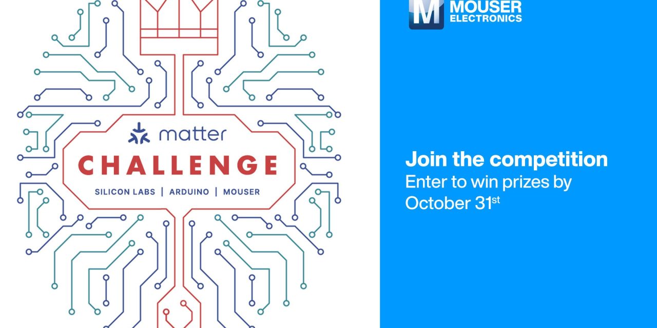Mouser Electronics, Silicon Labs and Arduino Sponsor 2024 Matter Challenge, Now Accepting Entries