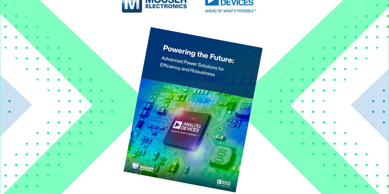 New eBook from Mouser and Analog Devices Explores Power Efficiency and Robustness in Electronics Design
