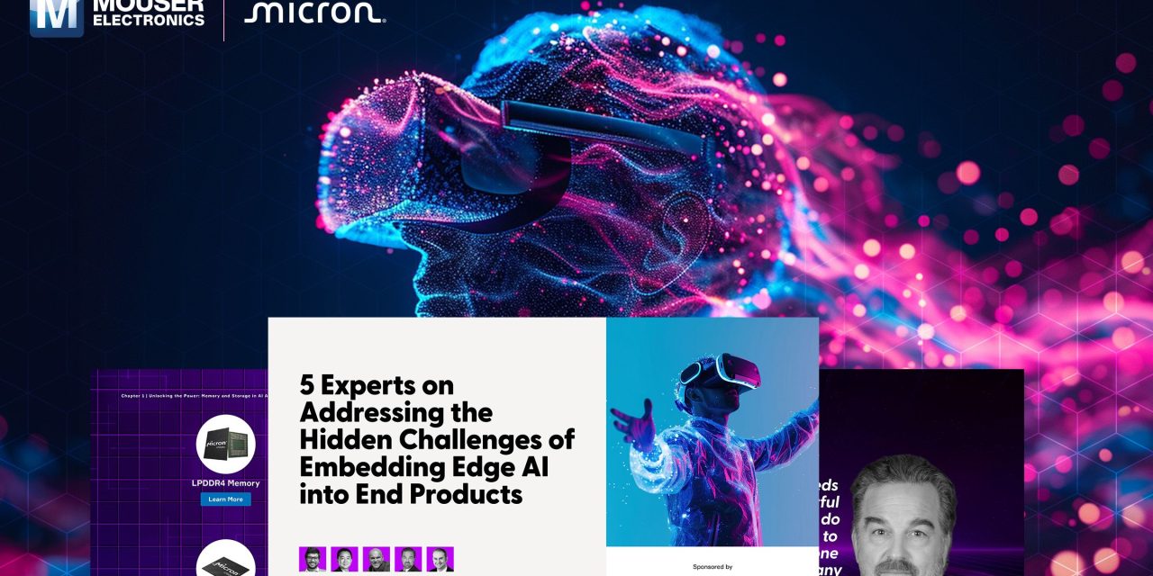 Mouser Explores Innovative Memory Solutions and Design for AI Edge Applications in New eBook from Micron
