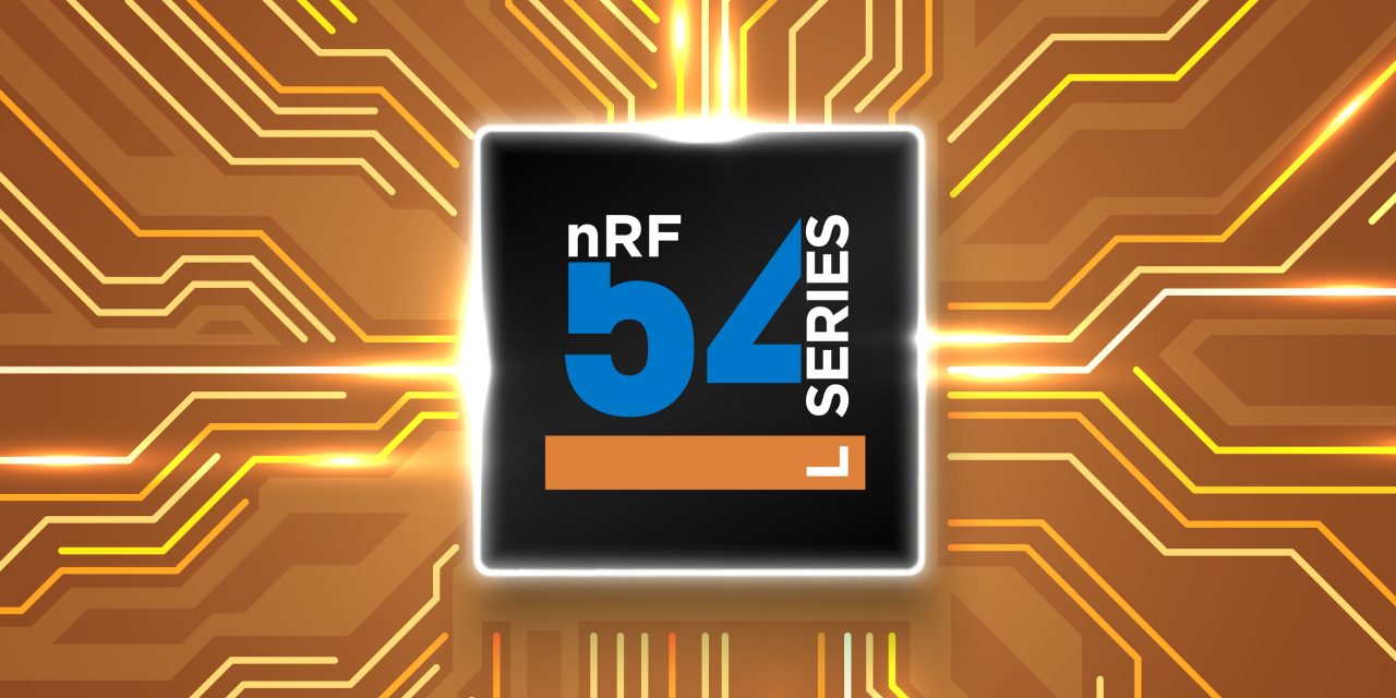 Nordic announces nRF54L Series, expanding industry’s most efficient Bluetooth LE portfolio