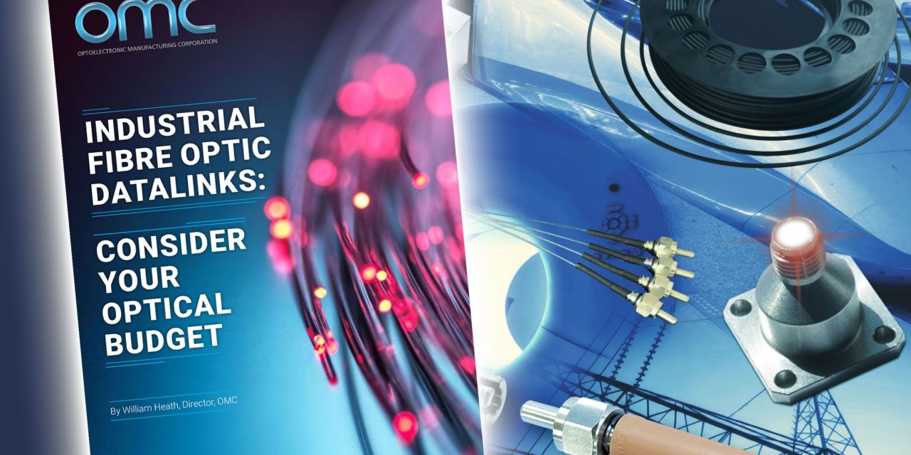 New OMC white paper explains optical budgets for industrial fibre-optic datalink systems