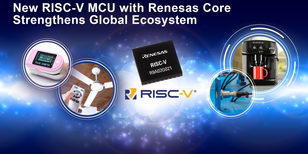 Renesas Introduces Industry’s First General-Purpose 32-bit RISC-V MCUs with Internally Developed CPU Core