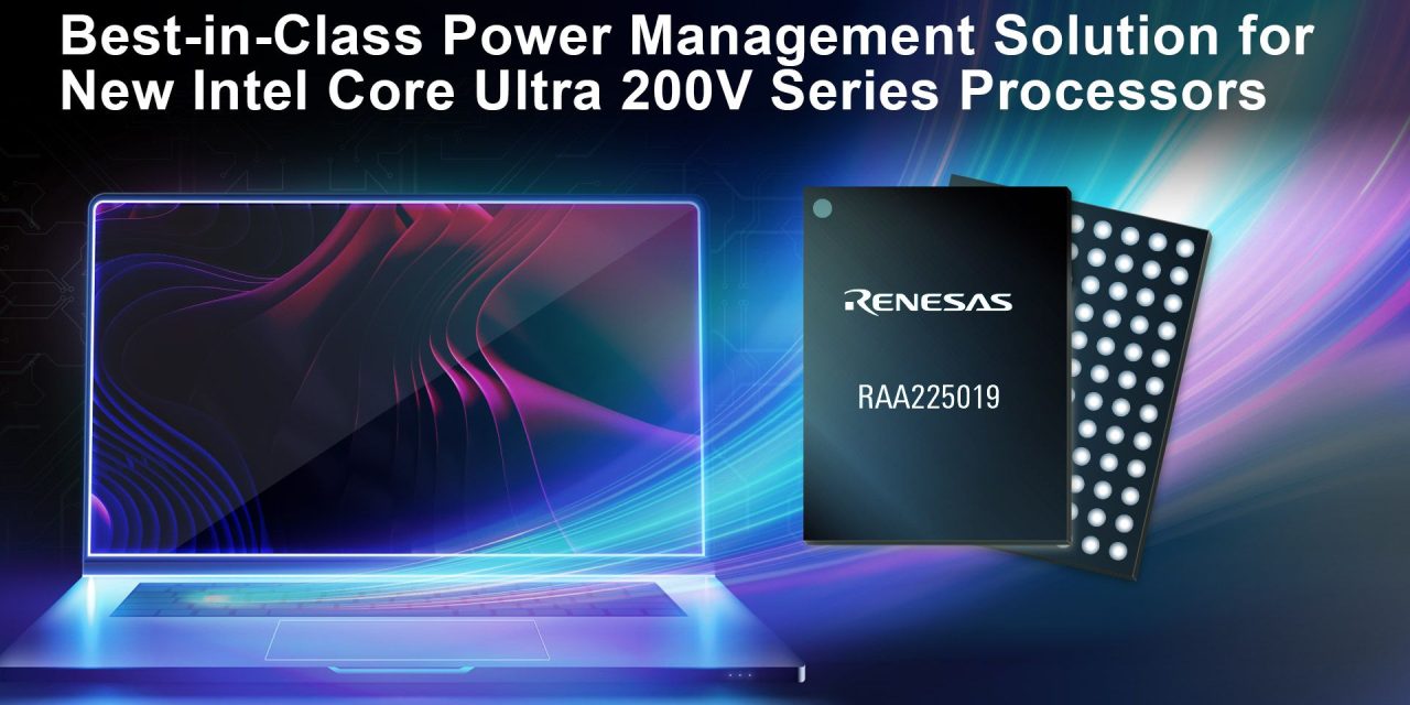 Renesas Collaborates with Intel on Best-in-Class Power Management Solution for New Intel Core Ultra 200V Series Processors