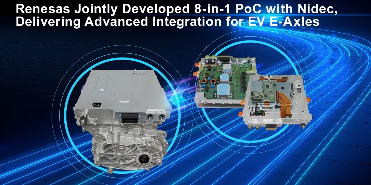 Renesas Jointly Developed World-Class “8-in-1” Proof of Concept with Nidec, Delivering Advanced Integration for EV E-Axles
