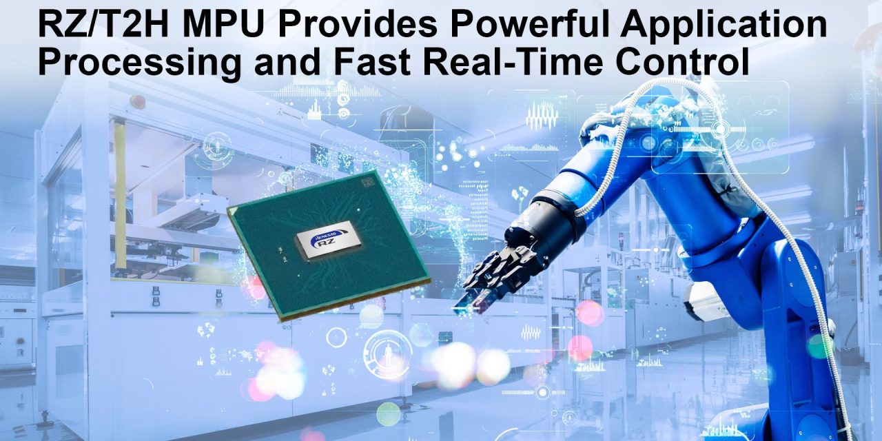 Renesas Extends Line-up For Industrial Ethernet and Multi-Axis Motor Control Solutions with High Performance Quad-Core Application Processor