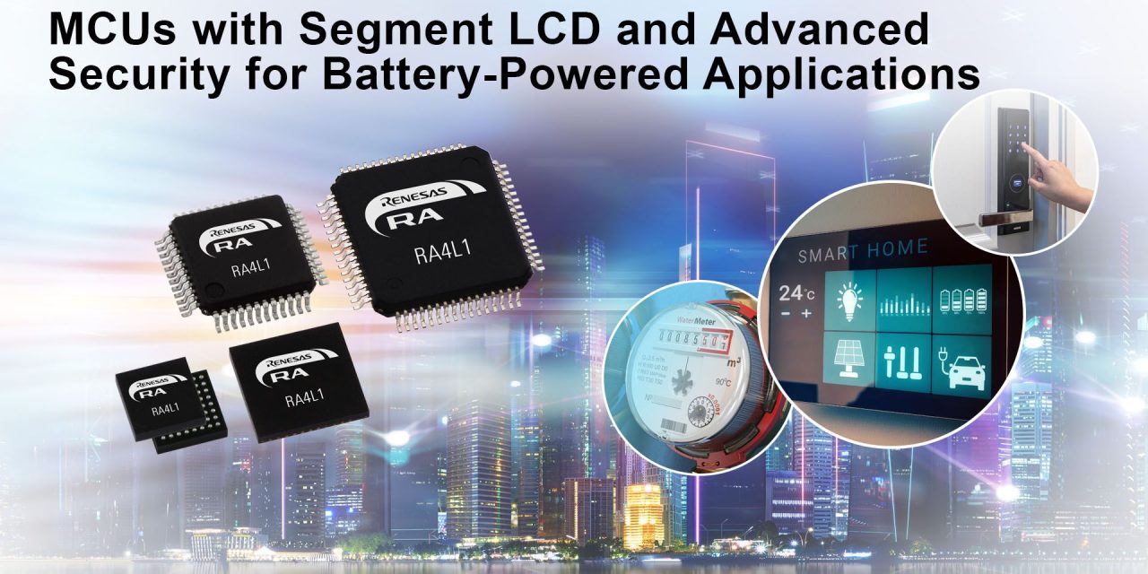 Renesas Debuts Ultra-Low-Power RA4L1 MCUs with Capacitive Touch, Segment LCD and Robust Security