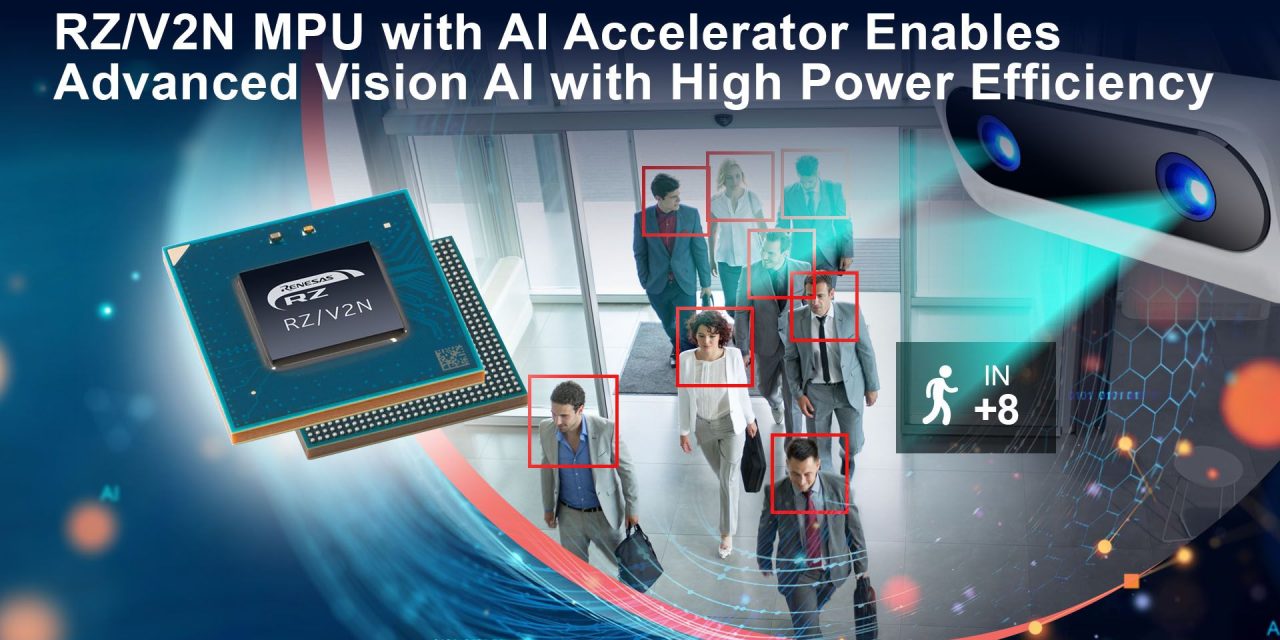Renesas Extends Mid-Class AI Processor Line-Up with RZ/V2N Integrating DRP-AI Accelerator for Smart Factories and Intelligent Cities of Tomorrow