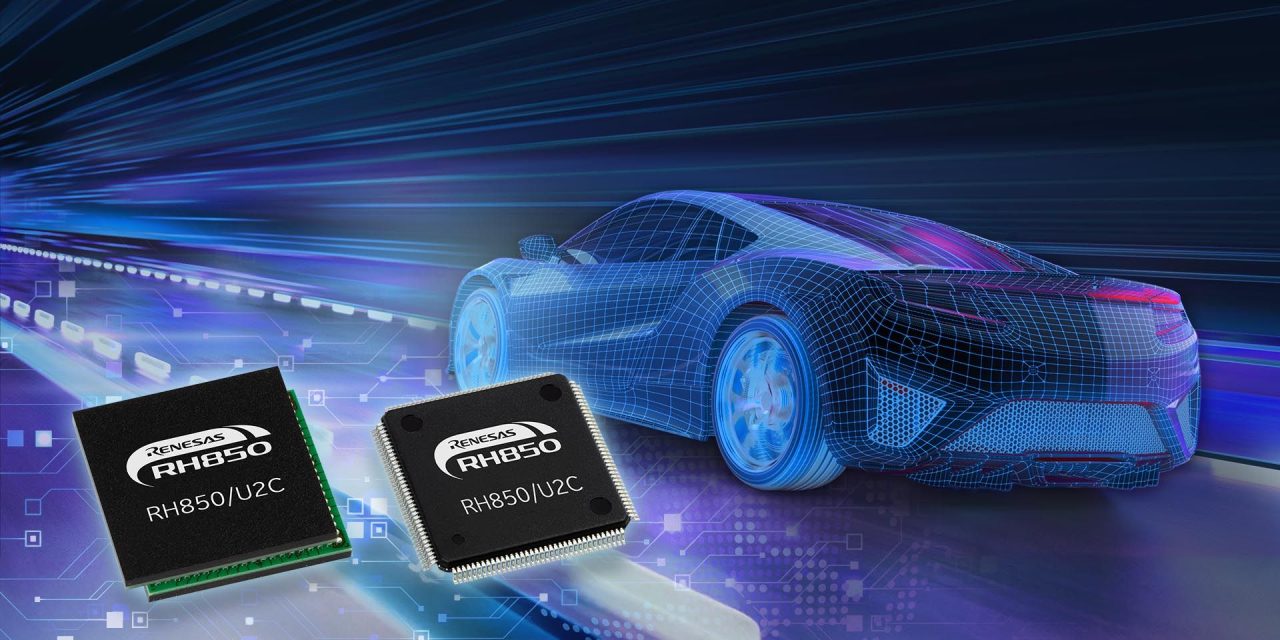 Renesas expands auto MCU portfolio with 28nm RH850/U2C for vehicle control and automotive safety applications