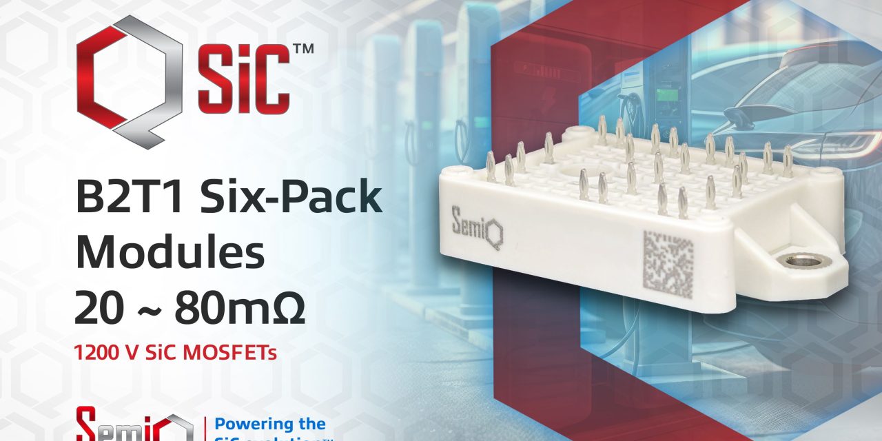 SemiQ 1200 V SiC MOSFETs Six-Pack Modules with High Power Density and Low Switching Losses Enables Compact, Cost-Optimised Systems