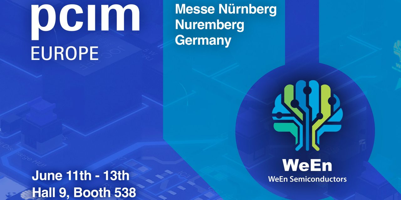 WeEn Semiconductors to Showcase High-Performance, High-Density Power Technologies at PCIM Europe 2024
