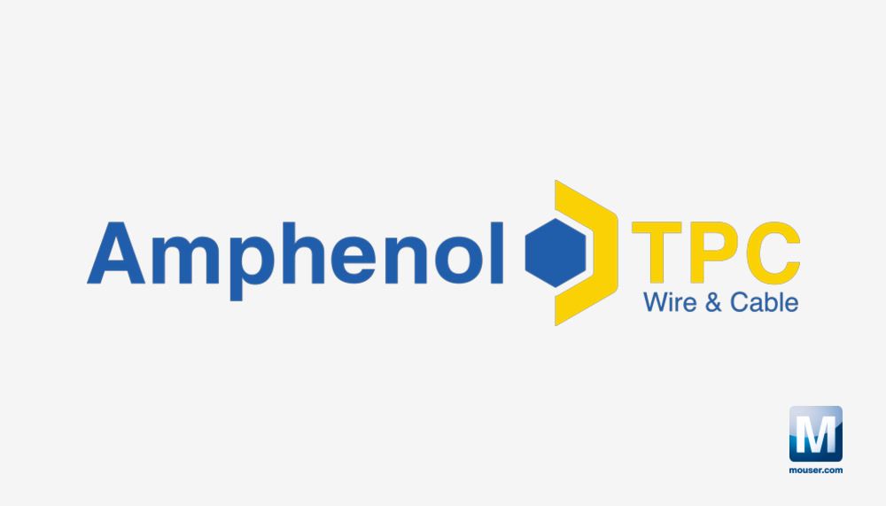 Mouser Electronics adds Amphenol TPC Wire & Cable products to its industrial connectivity portfolio