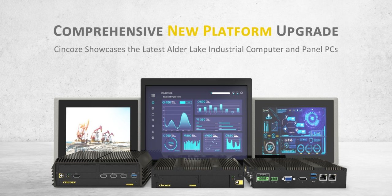 New Platform Upgrade: Cincoze Showcases the Latest Alder Lake Industrial Computer and a Wide Range of Panel PCs