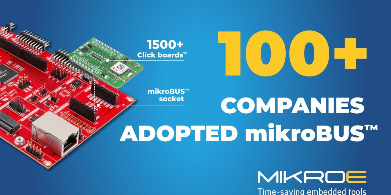 500 development boards from leading IC makers now feature MIKROE’s mikroBUS socket enabling Click prototyping