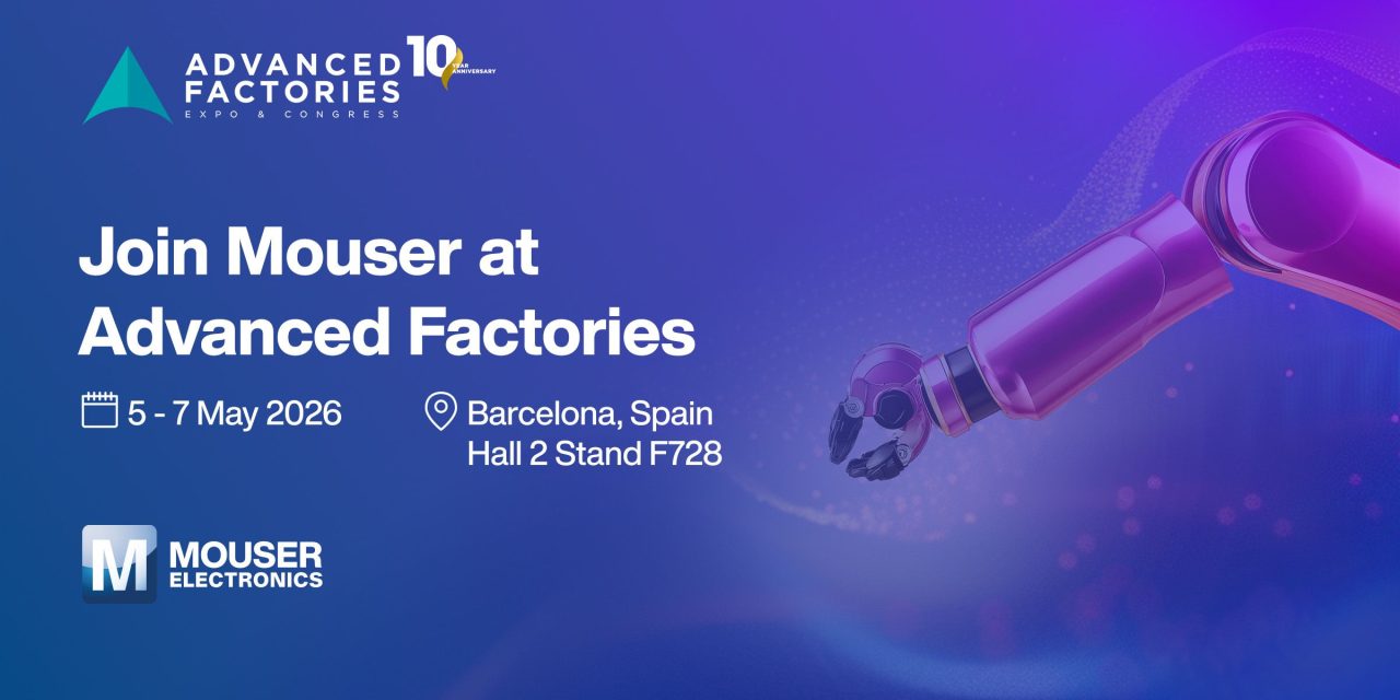 Mouser Electronics to Demonstrate Smart Manufacturing Technologies at Advanced Factories 2026